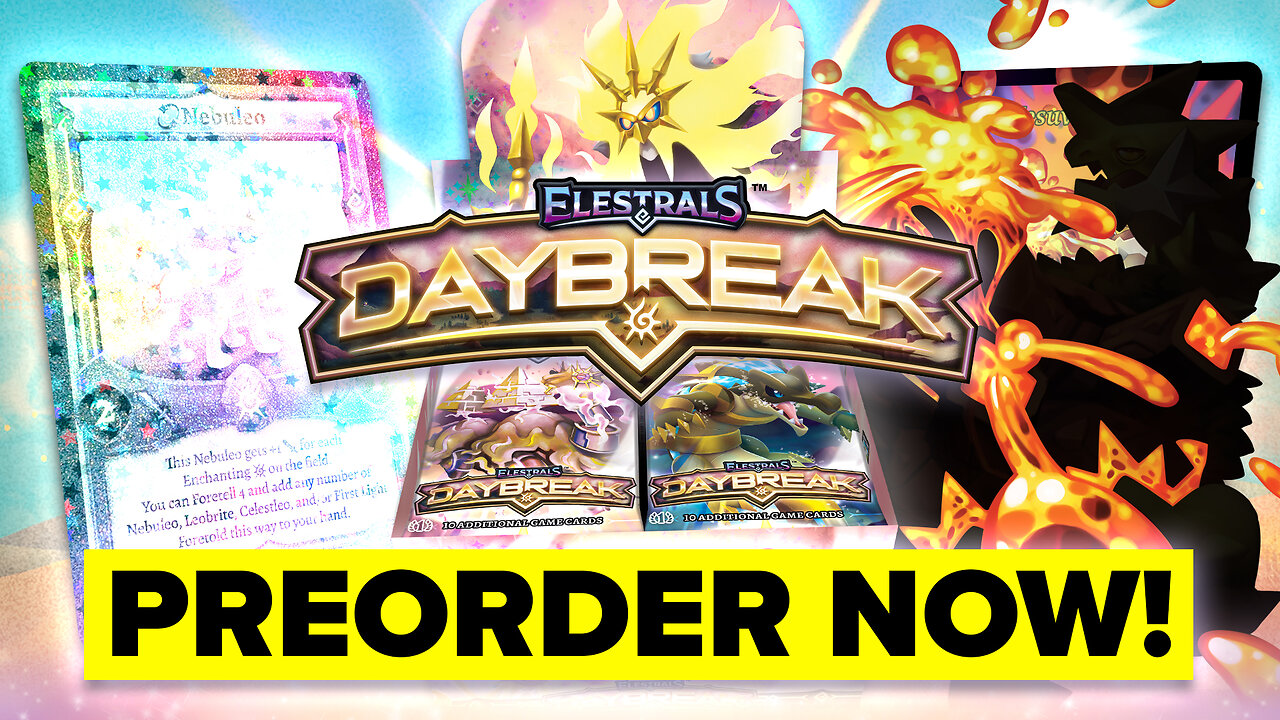 ITS FINALLY TIME! Elestrals Daybreak Preorders AVAILABLE NOW!☀️