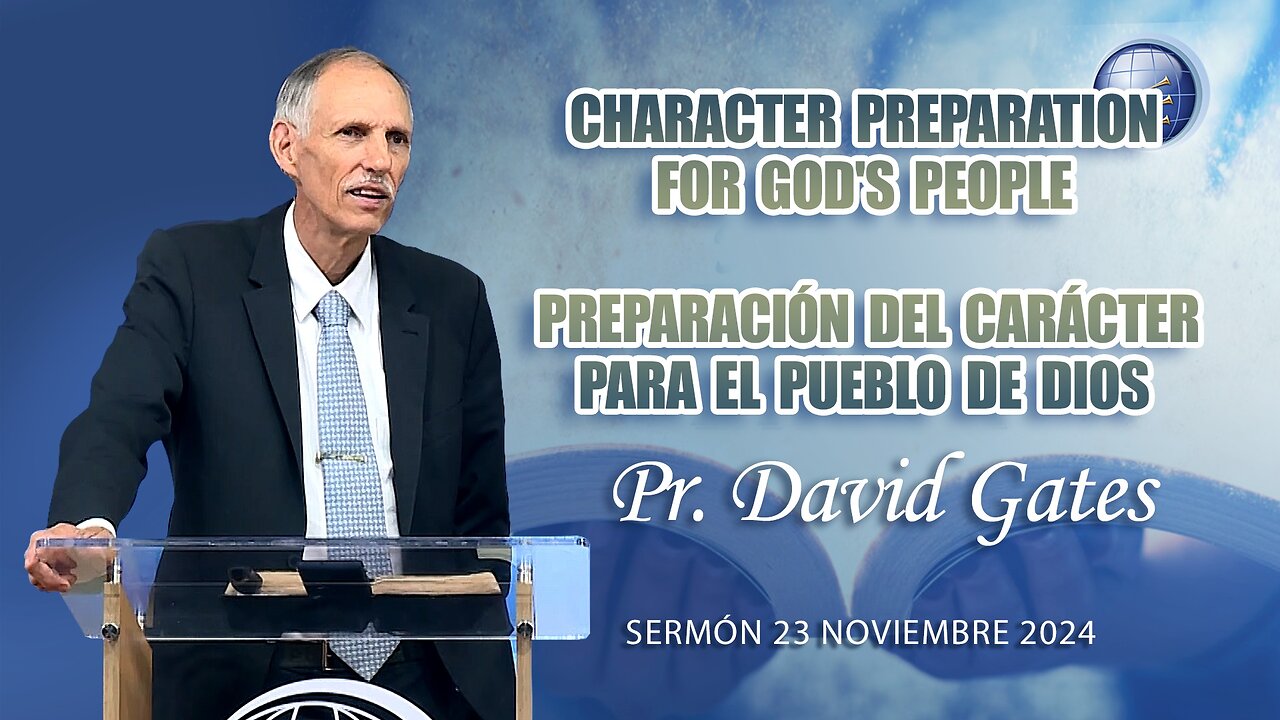 Character Preparation for Gods People / Preparación del Carácter para el Pueblo de Dios | Pr. Gates