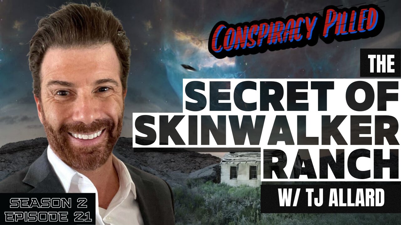 The Secret of Skinwalker Ranch w/ TJ Allard- Conspiracy Pilled Archive (S2 - Ep21)