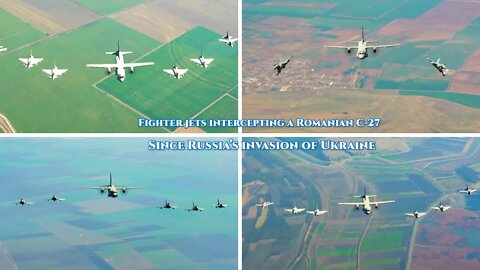 Since Russia’s invasion of Ukraine | Fighter jets intercepting a Romanian C-27