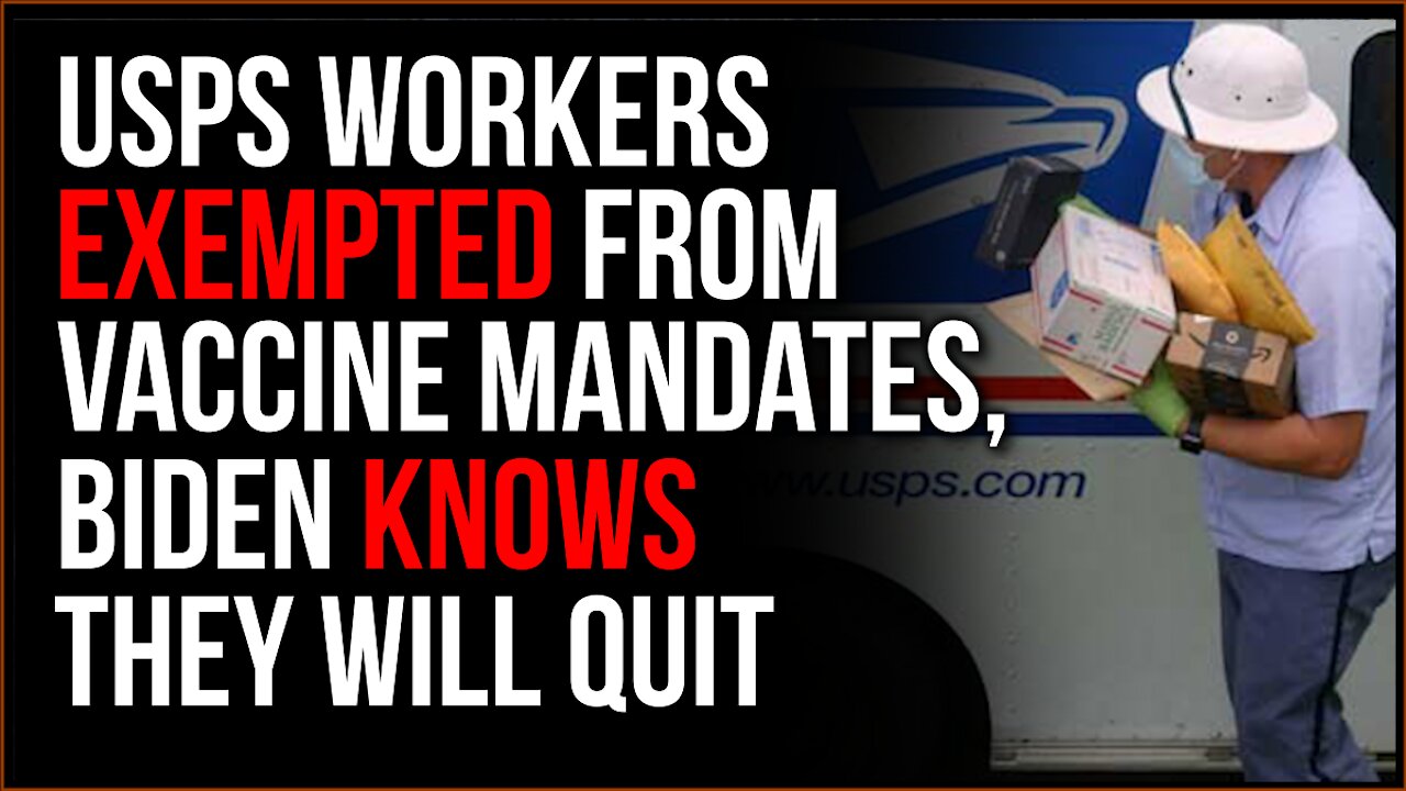 USPS Employees EXEMPT From Bidens Authoritarian Vaccine Overreach, He Knows Workers Will QUIT