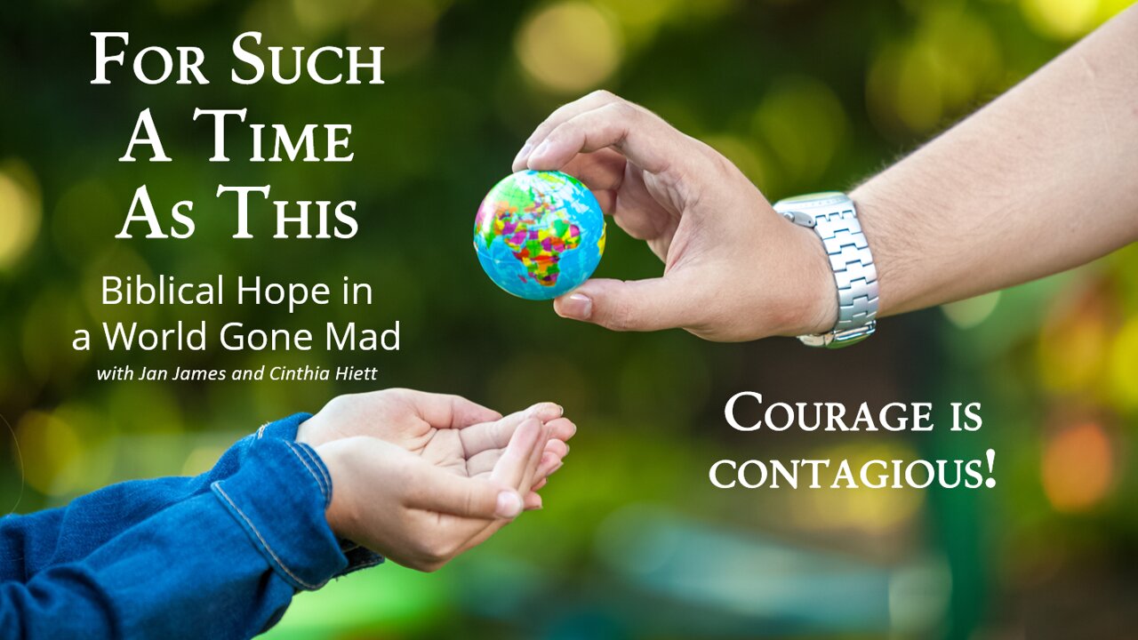 Ep 26.1 - What Does Courage Look Like? For Such A Time As This with Jan James and Cinthia Hiett