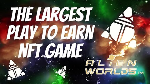 THE LARGEST PLAY TO EARN NFT GAME // ALIEN WORLDS