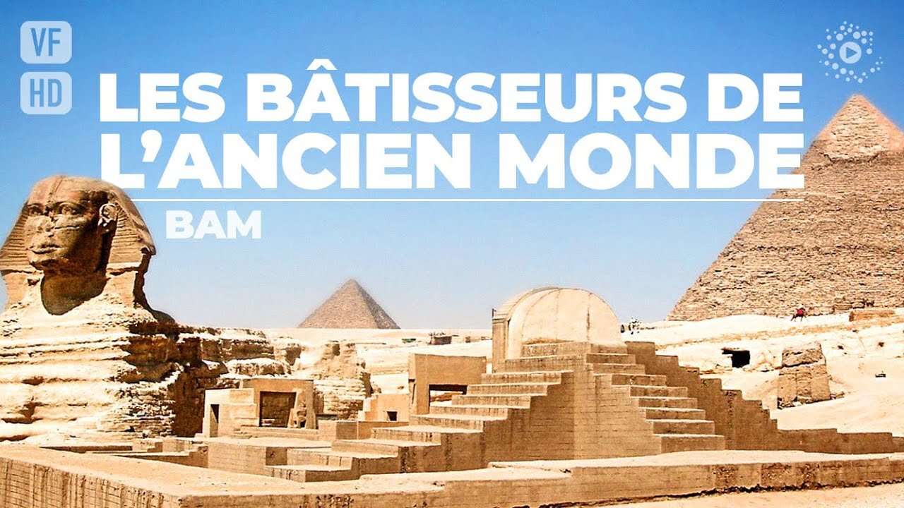 Documentaire : Bâtisseurs de lancien monde