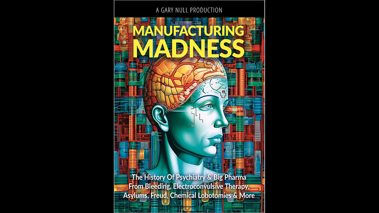 Manufacturing MADNESS - A Gary Null Production