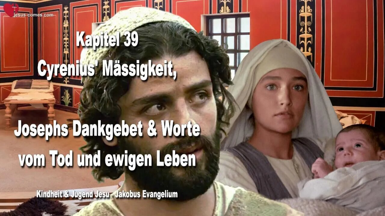 K39... Cyrenius Mässigkeit, Josephs Dankgebet & Worte vom Tod und ewigen Leben ❤️ Kindheit Jesu