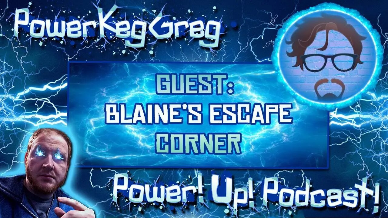 Power!Up!Podcast! Guest: Blaines Escape Corner | Anime, Guns, and Liquor!
