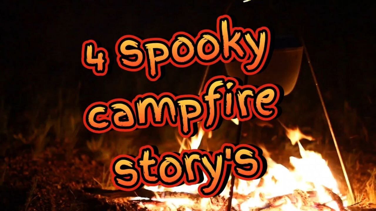 4 Spooky Campfire Stories