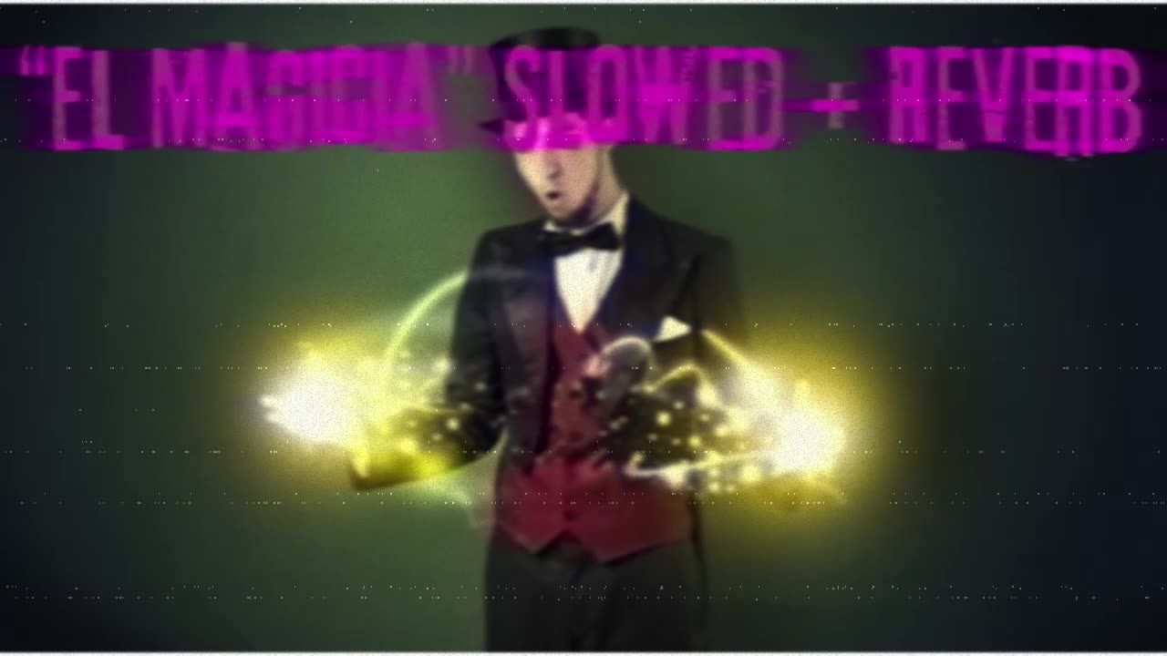 El Magicia Slowed + Reverb