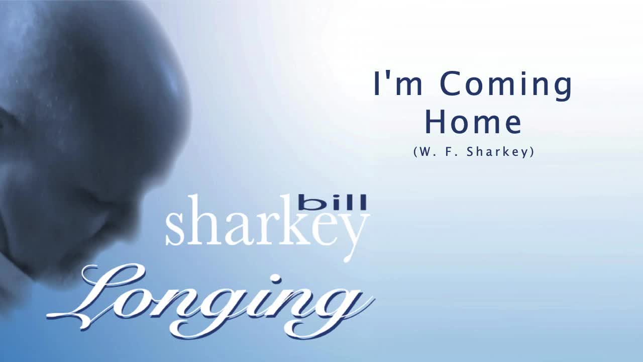Bill Sharkey - 12. Im Coming Home